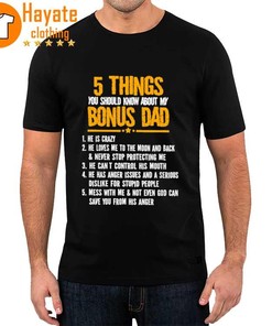 5 Things You Should Know About My Bonus Dad Shirt