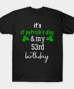 53Rd Birthday Funny St.Patricks Day Birthday Gift Shirt