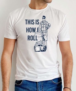 Aaron Hoyland This Is How I Roll Dad T-Shirt