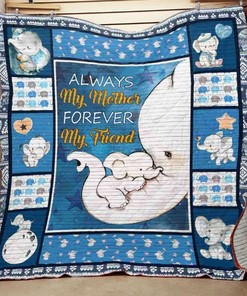 Always My Mother Fore My Friend Elephant Mother's Day Quilt Blanket Bedding Set
