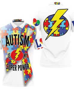 Autism Is My Super Power Autism Support Polo Shirt All Over Print Shirt 3d T-shirt
