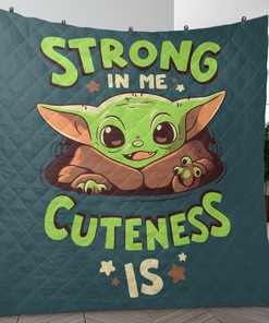Baby Yoda Fan Gift, Baby Yoda Strong In Me Cuteness Is Quilt Blanket Bedding Set, Cute Baby Yoda Quilt Blanket Bedding Set