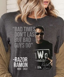 Bad Time Dont Last But Bad Guy Do Razor Ramon The Bad Guy Unisex T-Shirt