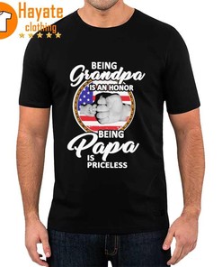 Being Grandpa Is An Honor Being Papa Is Priceless Shirt