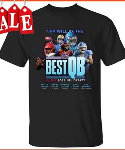 Best Qb In The 2022 Nfl Draft Unisex Black T-Shirt