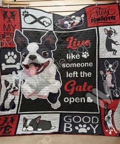 Boston Terrier Live Like Someone Left The Gate Open Quilt Blanket
