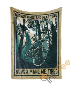 Broken Bikes And Flat Tires Never Make Me Tired Mtb Mountain Biking Sherpa Fleece Blanket Gifts for Family, for Couple