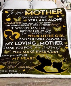 Butterfly To My Mother Never Feel That You Are Alone Fleece Blanket For Mom From Daughter