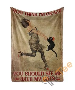 Cat Lady You Think I M Crazy Sherpa Fleece Blanket Gifts for Family, for Couple