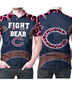 Chicago Bears Fight Like A Bear Nfl American Football Team Logo Gift For Bears Fans Someone Has Cancer Polo Shirt All Over Print Shirt 3d T-shirt