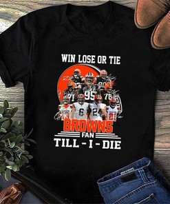 Cleveland Browns Win Lose Or Tie Fan Till-I-Die Signatures Shirt