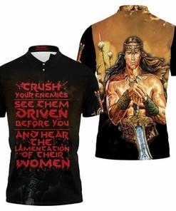 Conan The Barbarian Crush Your Enemies See Them Driven Before You 3D All Over Print Polo Shirt