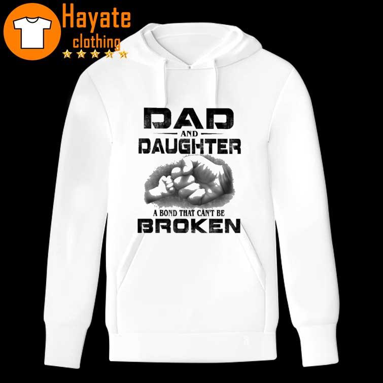 Dad And Daughter A Bond That Can'T Be Broken Shirt - Image 2