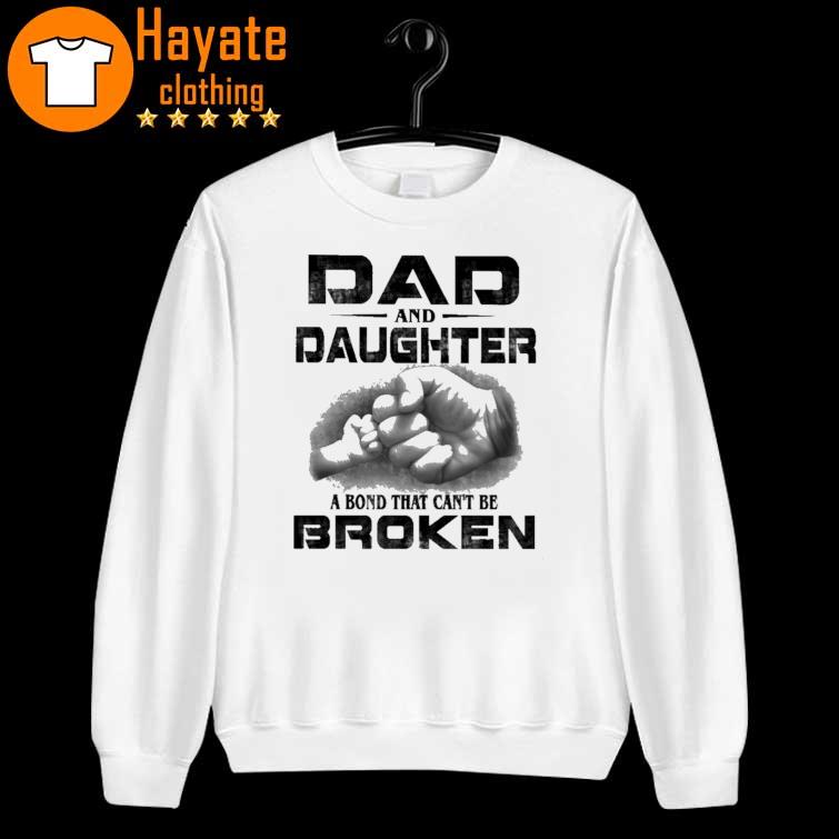 Dad And Daughter A Bond That Can'T Be Broken Shirt - Image 3