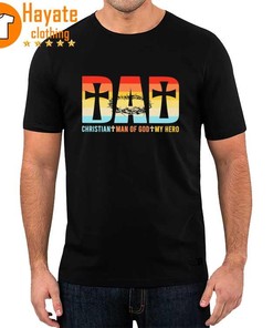 Dad Christian Man Of God My Hero Shirt