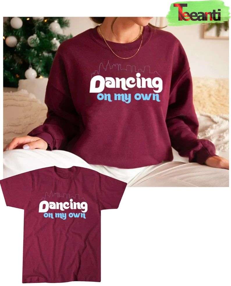 Dancing On My Own Phillies Sweatshirt Favorite T-Shirt