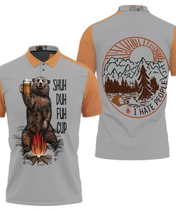 Design Shuh Duh Fuh Cup I Have People Camping Drinking Bear Cotton Mug 3D All Over Print Polo Shirt