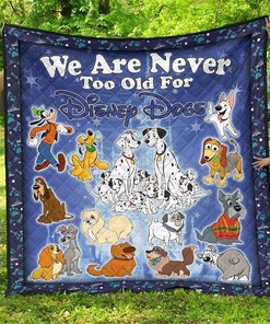 Disney Dogs We Are Never Too Old Fan Gift Idea Quilt