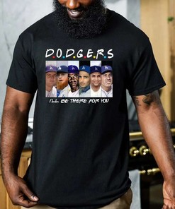 Dodgers Ill Be There For You Shirt