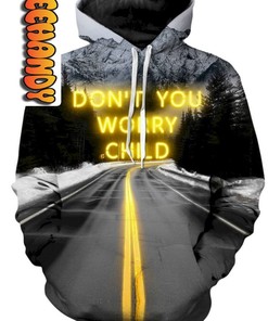 Don’t You Worry Child Unisex 3D Hoodie