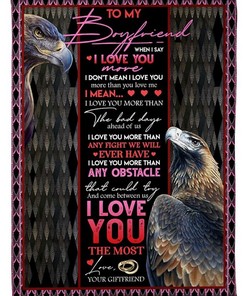 Eagle To My Boyfriend Fleece Blanket I Dont Mean I Love You More Than You Love Me