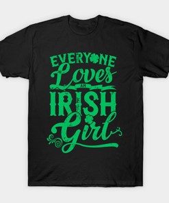 Everyone Loves An Irish Girl St. Patrick's Day Shirt