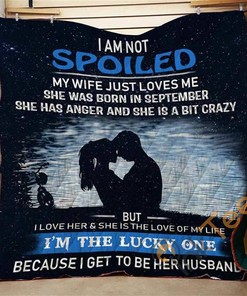 Family I Am Spoiled Quilt Blanket Bedding Set