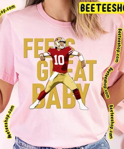 Feels Great Baby Of Jimmy Garoppolo Funny Art Football Trending Unisex T-Shirt