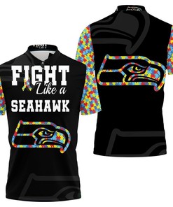 Fight Like A Seattle Seahawks Autism Support Polo Shirt All Over Print Shirt 3d T-shirt