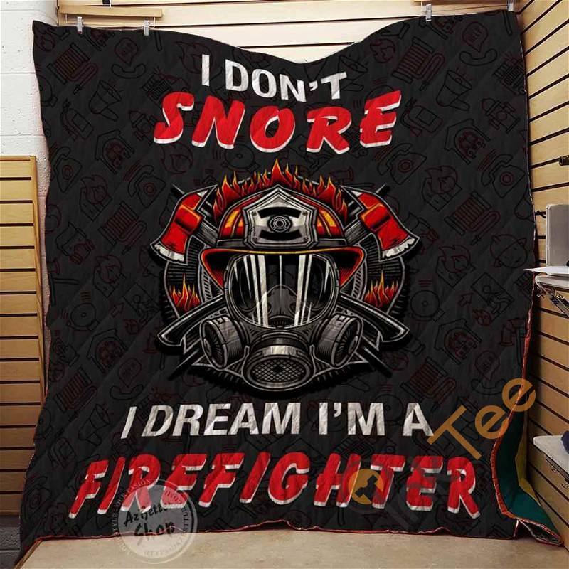 Firefighter I Don'T Snore I Dream I'm Quilt Blanket Bedding Set