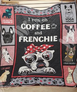 French Bulldog I Run On Coffee And Frenchie Quilt Blanket