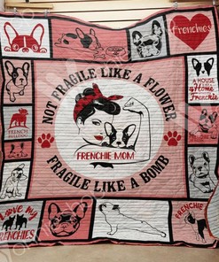 French Bulldog Mom Is Not Fragile Like A Flower She's Fragile Like A Bomb Quilt Blanket Bedding Set