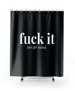 Fuck It Just Get Naked Funny, Funny Shower Curtain, Naked Shower Curtain, Modern Fabric Shower Curtain, Valentine Gift Idea