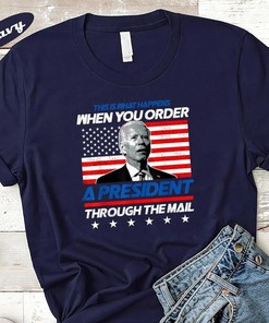 Funny Joe Biden This Is What Happens When You Order A President T-Shirt