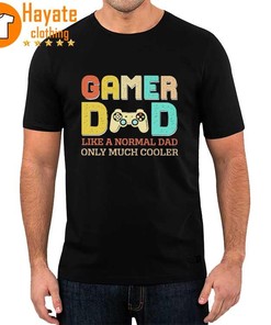 Gamer Dad Like A Normal Dad Only Much Cooler Shirt