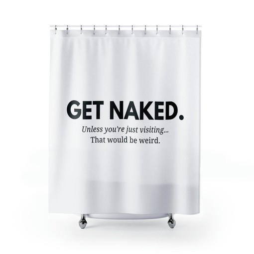 Get Naked Unless You're Just Visiting Funny Shower Curtain, Naked Shower Curtain, Modern Shower Curtain