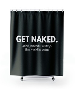 Get Naked. Unless you're Just Visiting, Funny Shower Curtain, Naked Shower Curtain, Modern Shower Curtain, Valentine Gift