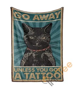 Go Away Unless You Got A Tattoo Cat Sherpa Fleece Blanket Gifts for Family, for Couple