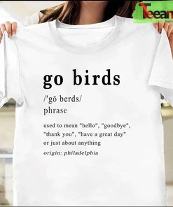 Go Birds Definition Philadelphia Football Sweatshirt Favorite T-Shirt