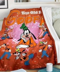 Goofy We Are Never Too Old For Goofy Fleece Blanket Gift For Fan, Quilt Blanket Bedding Set Gift