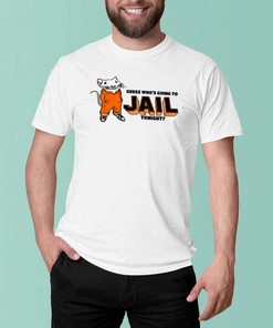 Guess Whos Going To Jail Tonight T-Shirt