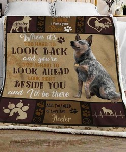Heeler When It's Too Hard To Look Back And You're Too Afraid To Look Ahead Look Right Beside You Quilt Blanket Bedding Set