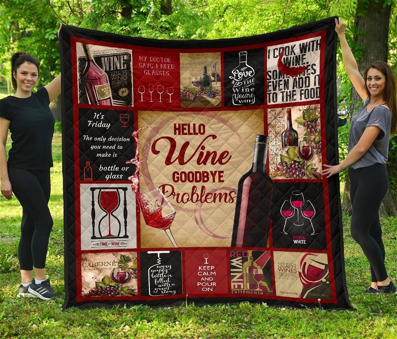 Hello Wine Goodbye Problem Funny Wine Lover Gift Quilt