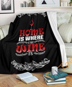 Home Is Where The Wine Is Sherpa Fleece Blanket Gifts for Family, for Couple