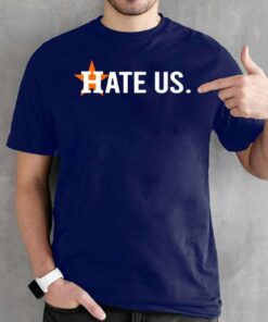 Houston Astros Hate Us Astros Baseball 2021 World Series American League T-Shirt