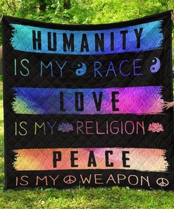Humanity Is My Race Love And Peace Hippie Gift Idea Quilt