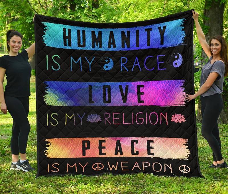 Humanity Is My Race Love And Peace Hippie Gift Idea Quilt