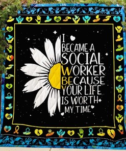 I Became A Social Worker Because Your Life Is Worth My Time Quilt Blanket Bedding Set