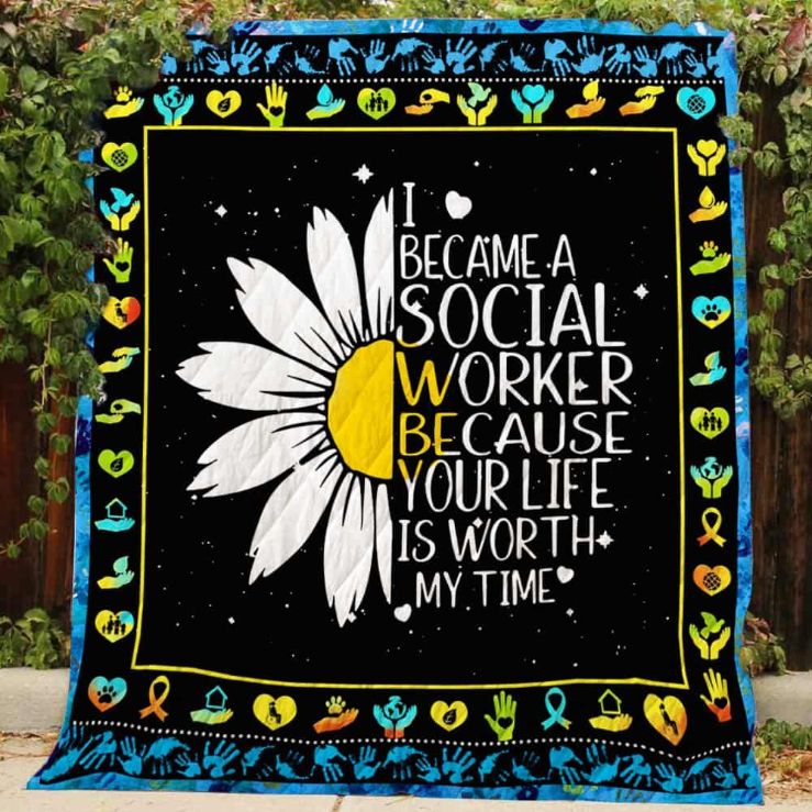 I Became A Social Worker Because Your Life Is Worth My Time Quilt Blanket Bedding Set