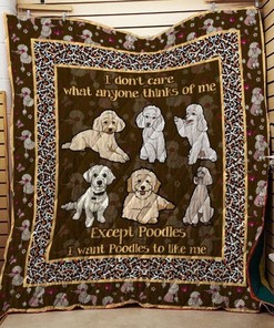 I Don't Care What Anyone Thinks Of Me Except Poodles I Want Poodles To Like Me Quilt Blanket Bedding Set